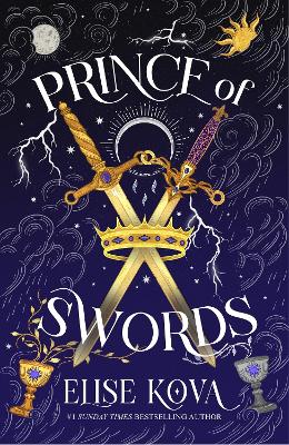 Prince of Swords: the earth-shattering sequel to the Sunday Times bestselling sensation ARCANA ACADEMY by Elise Kova ISBN:9781399728959