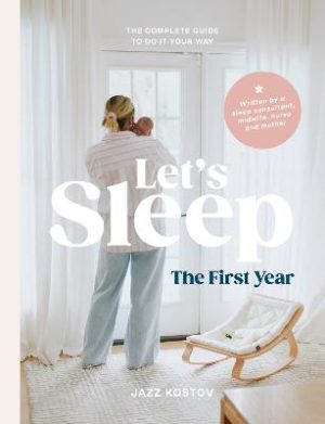 Let's Sleep: The First Year by Jazz Kostov ISBN:9781460769867