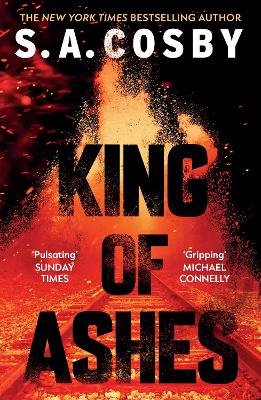 King of Ashes: the new thriller from the award-winning and internationally bestselling author by S. A. Cosby ISBN:9781472299208