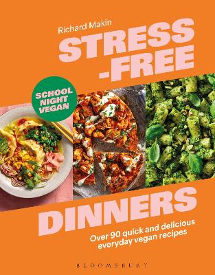 Stress-Free Dinners: Over 90 quick and delicious everyday vegan recipes by Richard Makin ISBN:9781526638458