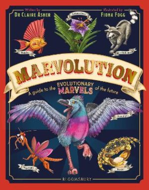 Marvolution: A Guide to the Evolutionary Marvels of the Future by Dr Claire Asher ISBN:9781526671264