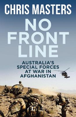 No Front Line: Australia's special forces at war in Afghanistan by Chris Masters ISBN:9781760111144