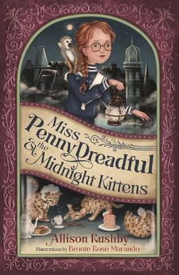 Miss Penny Dreadful and the Midnight Kittens by Allison Rushby ISBN:9781760654030