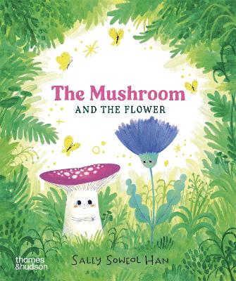 The Mushroom and the Flower by Sally Soweol Han