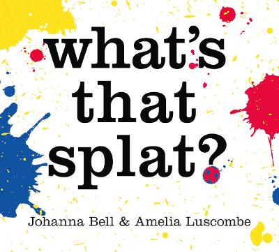 What’s that Splat? by Amelia Luscombe