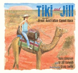 Tiki and Jill and the Great Australian Camel Race by Kate Simpson ISBN:9781761182334