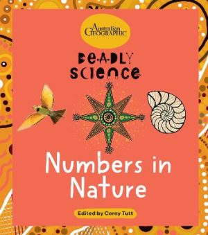 Deadly Science: Numbers in Nature by Australian Geographic ISBN:9781761218019