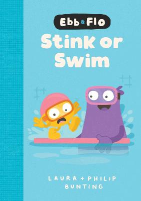 Ebb and Flo Stink or Swim by Laura Bunting