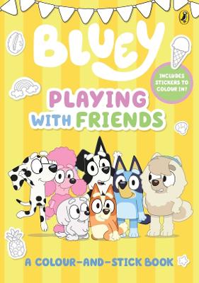 Bluey: Playing With Friends by Bluey
