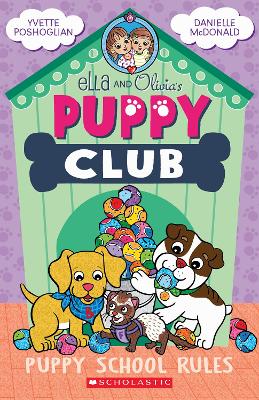 Puppy School Rules (Ella and Olivia’s Puppy Club Book #4) by Yvette Poshoglian