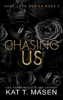 Chasing Us: A Second Chance Love Triangle by Kat T. Masen ISBN:9781763715219