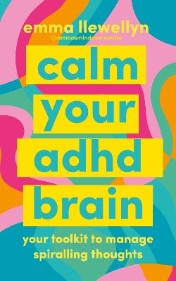 Calm Your ADHD Brain by Emma Llewellyn