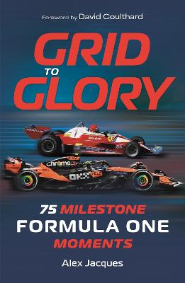 Grid to Glory: 75 Milestone Formula One Moments by Alex Jacques ISBN:9781789298758