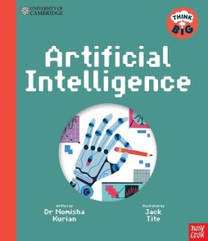 University of Cambridge: Think Big: Artificial Intelligence by Dr Nomisha Kurian ISBN:9781805136576