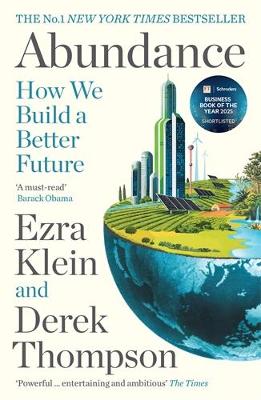 Abundance: THE INSTANT NEW YORK TIMES BESTSELLER and SHORTLISTED FOR THE FT BUSINESS BOOK AWARD: How We Build a Better Future by Ezra Klein ISBN:9781805226062