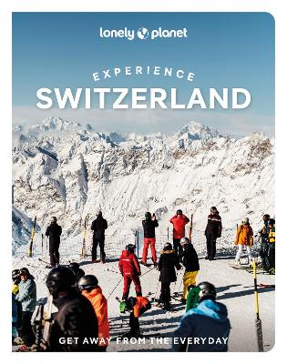 Lonely Planet Experience Switzerland by Lonely Planet