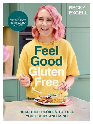 Feel Good Gluten Free by Becky Excell