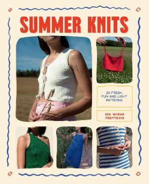 Summer Knits: 20 Light Patterns for the Warmer Months by Ida Wirak Trettevik ISBN:9781837834624