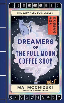 Dreamers of the Full Moon Coffee Shop by Mai Mochizuki ISBN:9781846016059