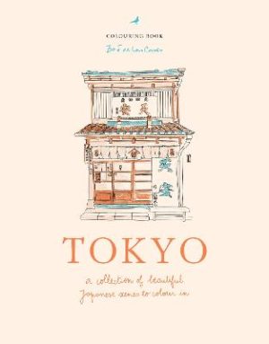 Zoe de Las Cases Tokyo: A collection of beautiful Japanese scenes to colour in by Zoe de Las Cases ISBN:9781846016769