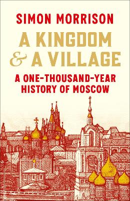 Kingdom and a Village by Simon Morrison