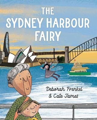 The Sydney Harbour Fairy by Deborah Frenkel and Cate ISBN:9781922848741