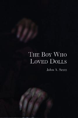 The Boy Who Loved Dolls by John A. Scott ISBN:9781923099838