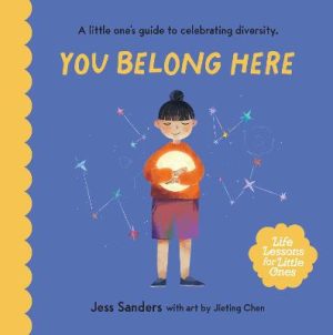 Life Lessons for Little Ones: You Belong Here: A little one's guide to celebrating diversity by Jess Sanders ISBN:9781923135970