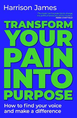 Transform Your Pain into Purpose: How to find your voice and make a difference by Harrison James ISBN:9781923293892