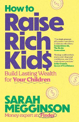 How to Raise Rich Kids: Build Lasting Wealth for Your Children by Sarah Megginson ISBN:9781923390249
