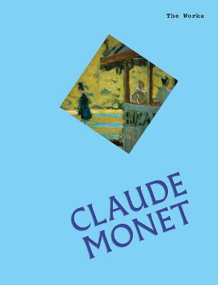 The Works: Claude Monet: The Essential Masterpieces by Sally Grant ISBN:9781923503113