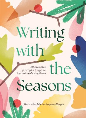 Writing With the Seasons by Gabrielle Kaplan-Mayer