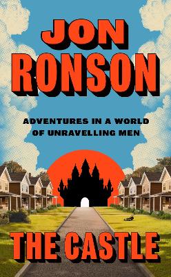 The Castle: Adventures in a World of Unravelling Men by Jon Ronson ISBN:9780241753552