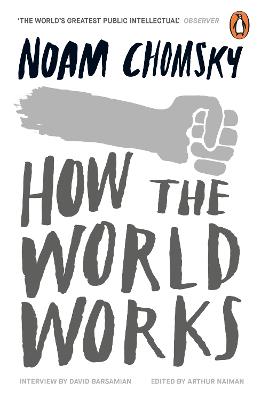How the World Works by Noam Chomsky