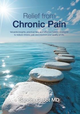 Relief From Chronic Pain by Dr. Sandra Cabot