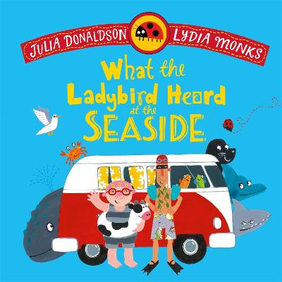 What the Ladybird Heard at the Seaside by Julia Donaldson ISBN:9781035072996