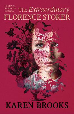 The Extraordinary Florence Stoker: A new novel from the bestselling author of The Good Wife of Bath tells the real story of a woman history maligned. by Karen Brooks ISBN:9781038942609
