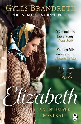 Elizabeth: An intimate portrait from the writer who knew her and her family for over fifty years by Gyles Brandreth ISBN:9781405972888