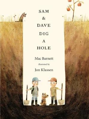 Sam and Dave Dig a Hole: A funny read-aloud gift which celebrates the joy of outdoor play