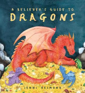 A Believer's Guide to Dragons by Jenni Desmond ISBN:9781444975208