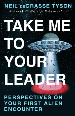 Take Me To Your Leader by Neil deGrasse Tyson ISBN:9781529997132