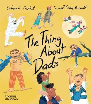 The Thing About Dads by Deborah Frenkel ISBN:9781760765194