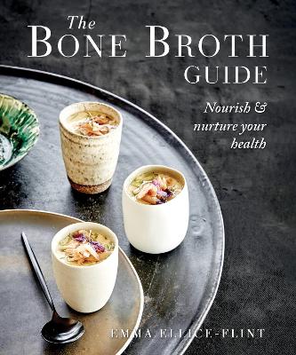 Bone Broth Guide by Emma Ellice-Flint