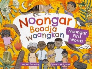 Noongar Boodja Waangkan: Noongar First Words by Jayden Boundry ISBN:9781760997632