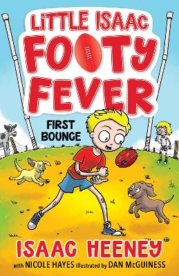 First Bounce: Little Isaac Footy Fever 1 by Isaac Heeney ISBN:9781761182631