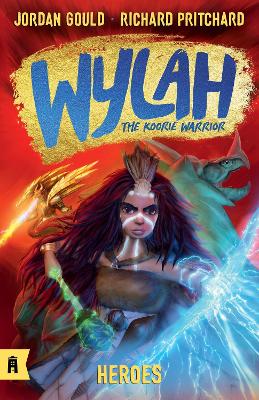 Heroes: Wylah the Koorie Warrior 5 by Richard Pritchard ISBN:9781761182785