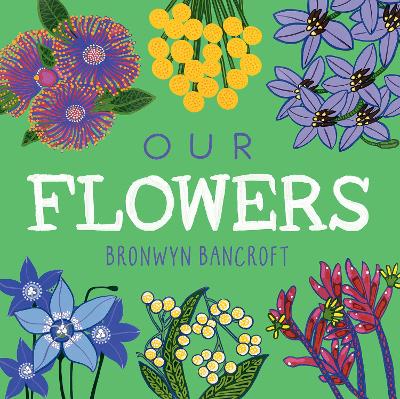 Our Flowers by Dr. Bronwyn Bancroft