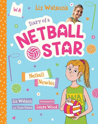 Netball Newbie (Diary of a Netball Star #1) by Fiona Harris ISBN:9781761292606