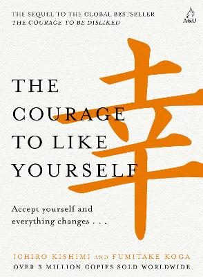 Courage to Like Yourself by Ichiro Kishimi