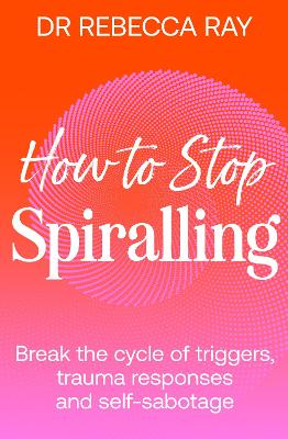 How to Stop Spiralling: Break the cycle of triggers